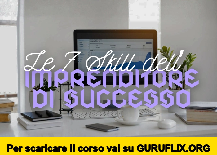 [95% OFF] Le 7 Skill dell’Imprenditore di Successo di Luca Mazzucchelli