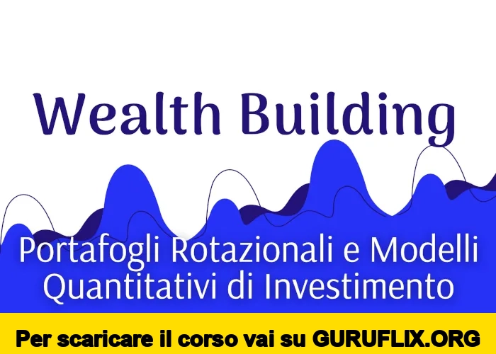 [95% OFF] Wealth Building: Portafogli Rotazionali e Modelli Quantitativi di Luca Giusti (QTLab)