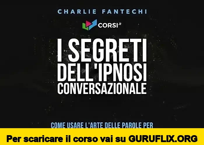 [95% OFF] I segreti dell’ipnosi conversazionale di Charlie Fantechi
